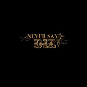 Never Say Die