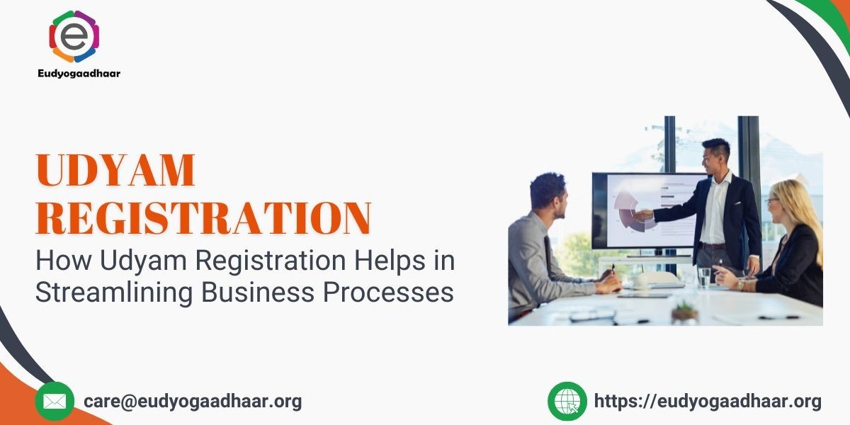 How Udyam Registration Helps in Streamlining Business Processes