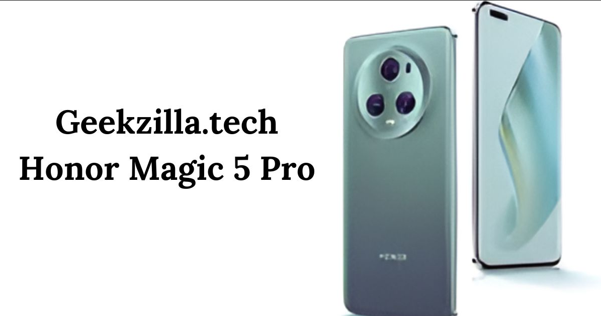 Comprehensive Review of the Geekzilla.tech Honor Magic 5 Pro