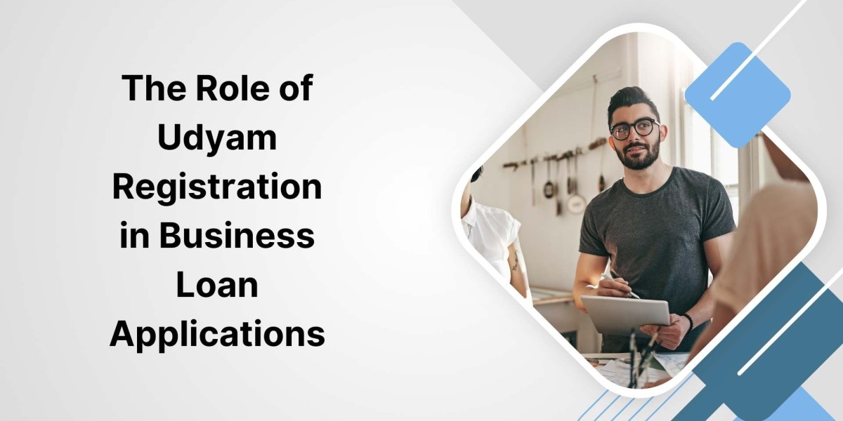 The Role of Udyam Registration in Business Loan Applications