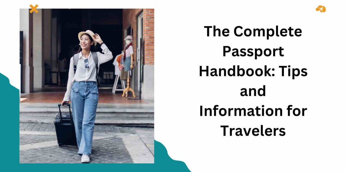 The Complete Passport Handbook: Tips and Information for Travelers