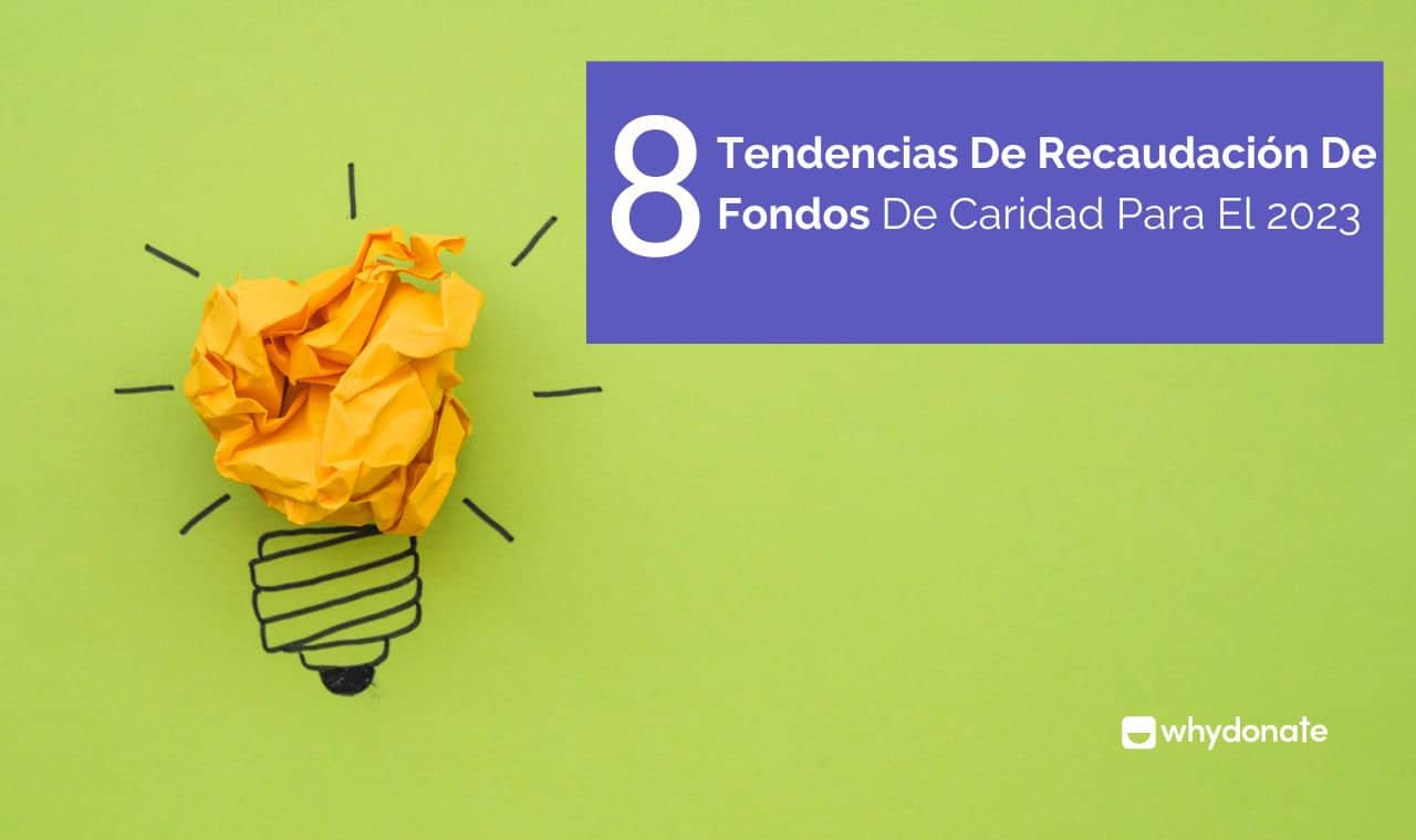 8 Tendencias De Recaudación De Fondos De Caridad Para El 2023 !