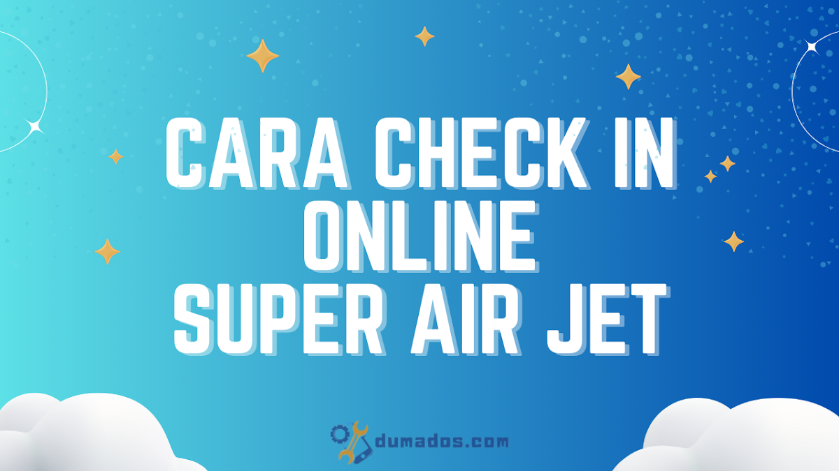 9 Cara Check In Online Super Air Jet Pilih Kursi