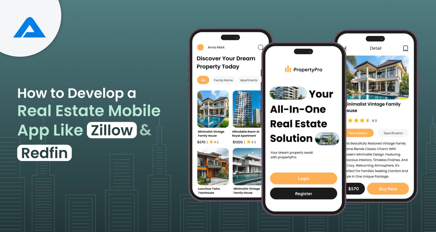 Guide to Develop a Real Estate App Like Zillow and Redfin