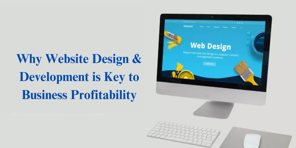 Why Website Design & Development is Key to Business Profitability