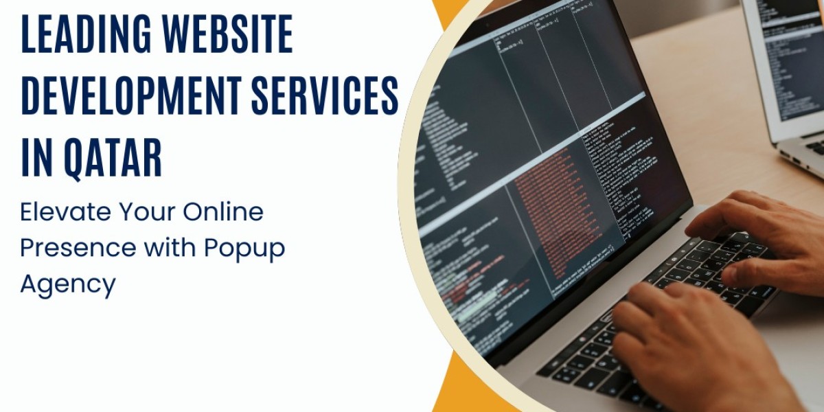 Leading Website Development Services in Qatar: Elevate Your Online Presence with Popup Agency