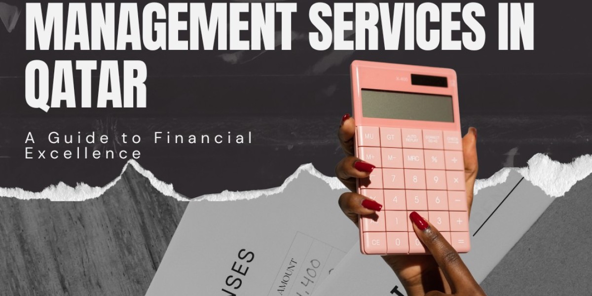 Comprehensive Financial Management Services in Qatar: A Guide to Financial Excellence