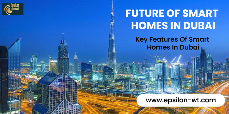 20 Incredible Benefits of Lifesmart Smart Homes for Dubai Residents – Epsilon Technologies