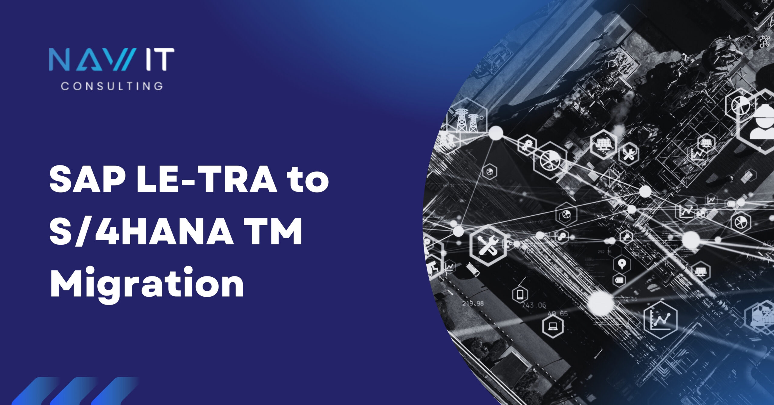 SAP LE-TRA to S/4HANA TM Migration - NAV IT Consulting