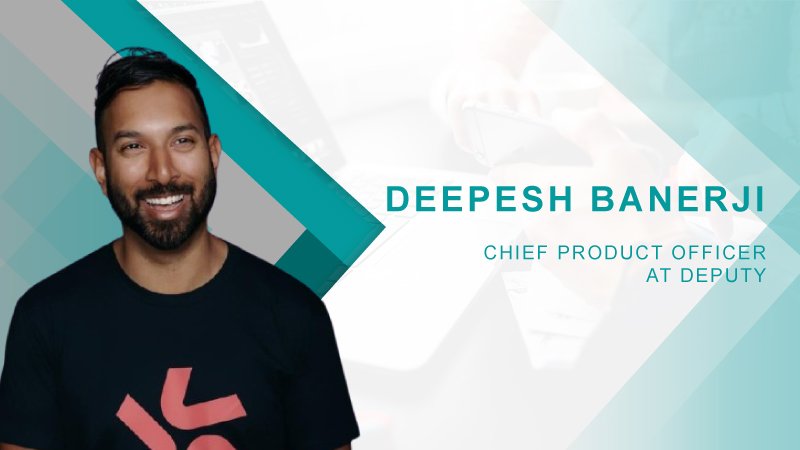 HRTech Interview with Deepesh Banerjee, Chief Product Officer at Deputy