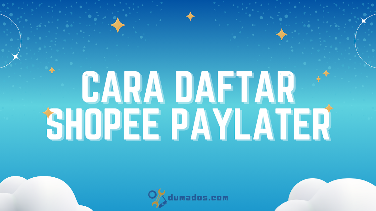 Cara Daftar Shopee PayLater Agar Disetujui dan Berhasil