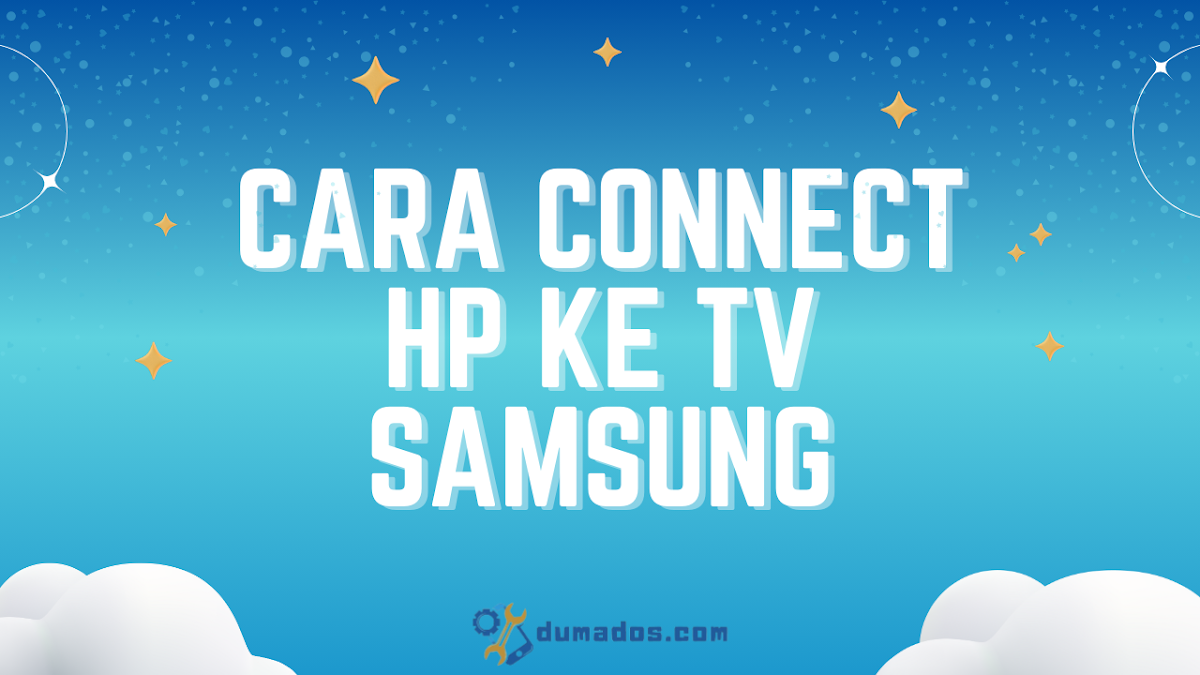 3 Cara Connect HP ke TV Samsung, Bisa Tanpa Kabel