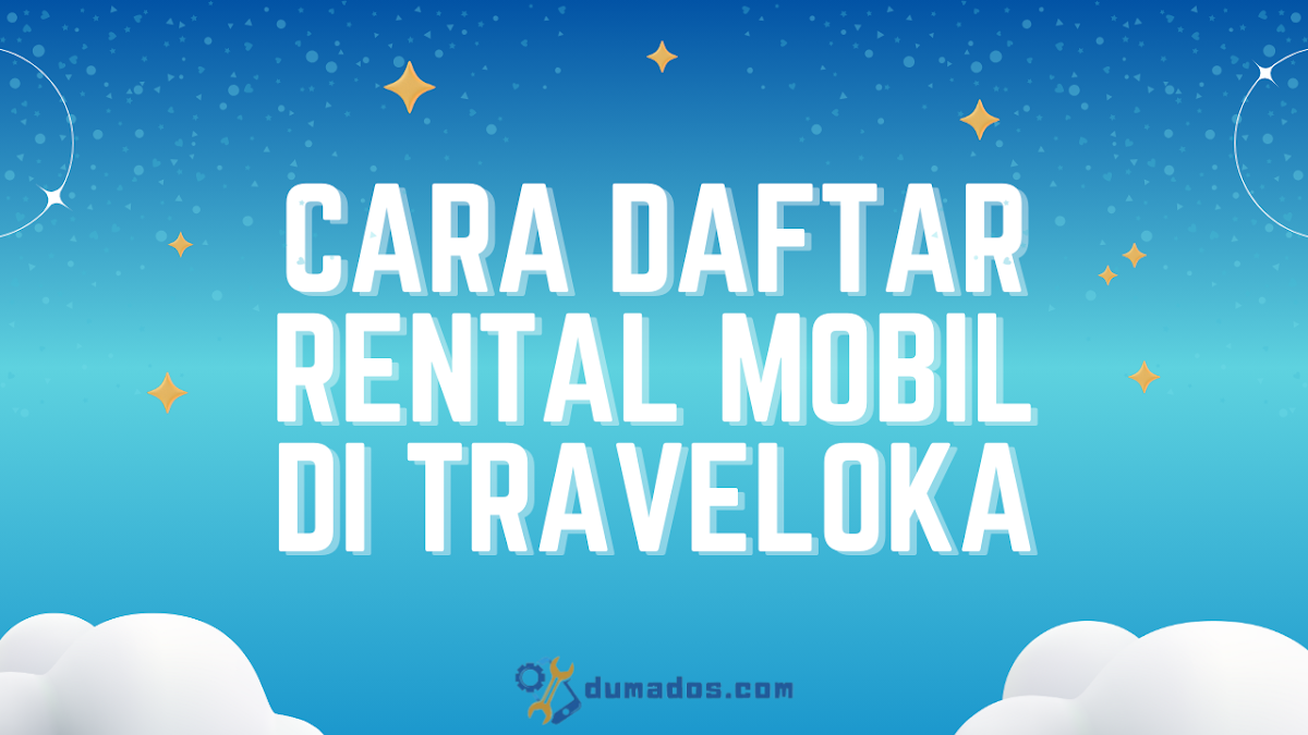 Cara Daftar Rental Mobil di Traveloka (5 Langkah) Pasti Diterima!