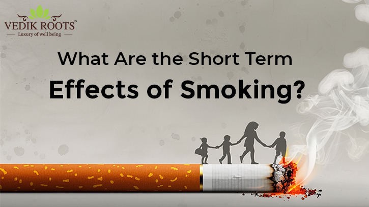 How to Recognize Short Term Effects of Smoking? – @vedikrootsall on Tumblr