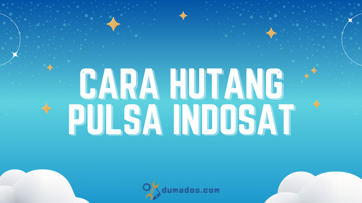 3 Cara Hutang Pulsa Indosat yang Paling Baru