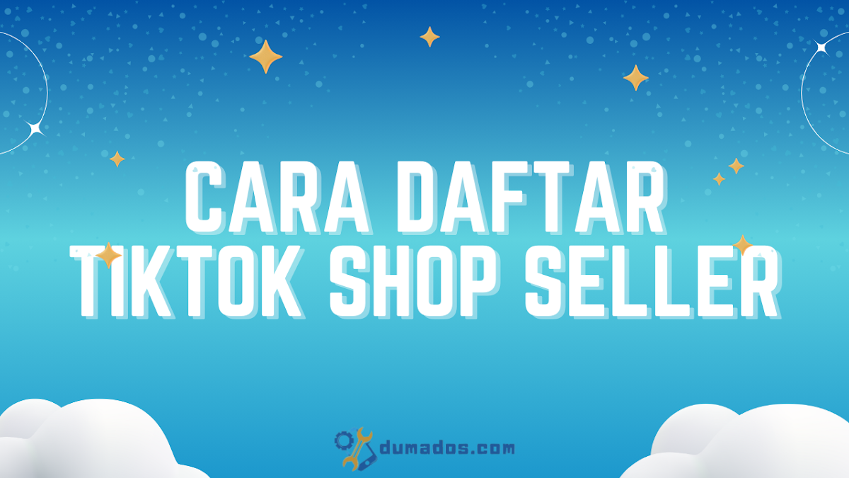 Cara Daftar TikTok Shop Seller (8 Langkah) 100% Work!