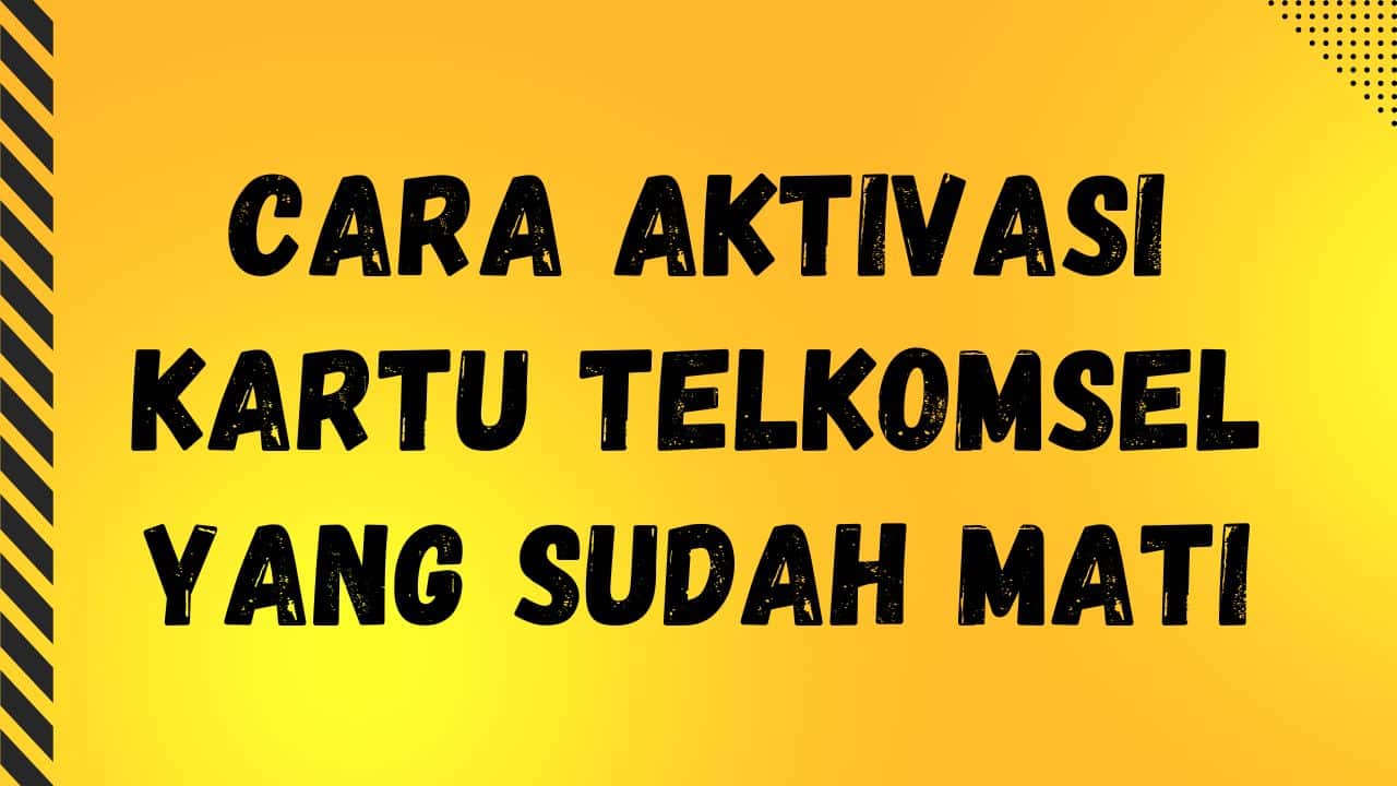 Cara Aktivasi Kartu Telkomsel yang Sudah Mati atau Hangus