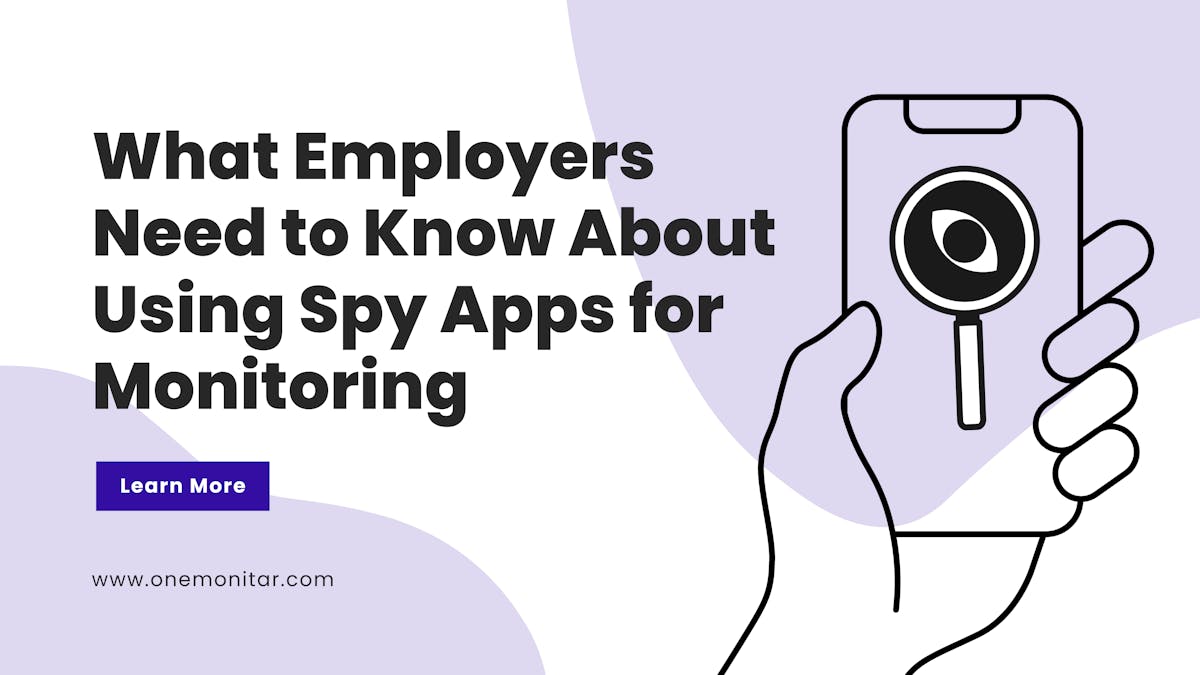 What Employers Need to Know About Using Spy Apps for Monitoring