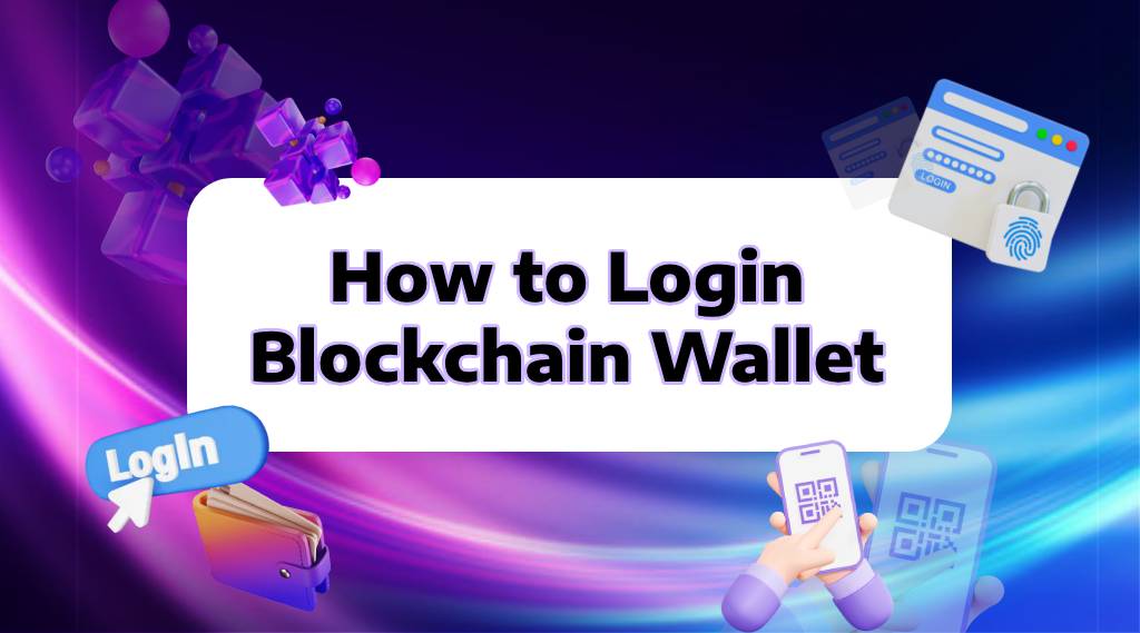 How to Login Blockchain Wallet? - Latest Guide 2025